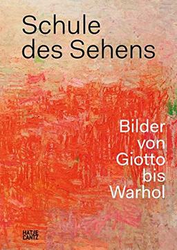 Schule des Sehens: Bilder von Giotto bis Warhol