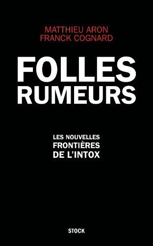 Folles rumeurs : les nouvelles frontières de l'intox