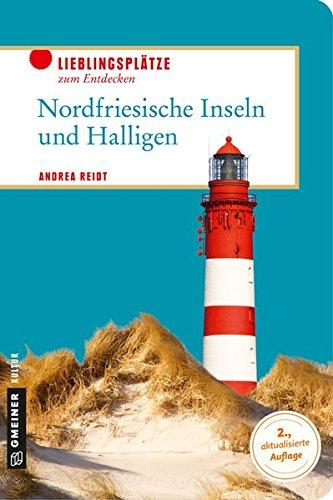 Nordfriesische Inseln und Halligen (Lieblingsplätze im GMEINER-Verlag)