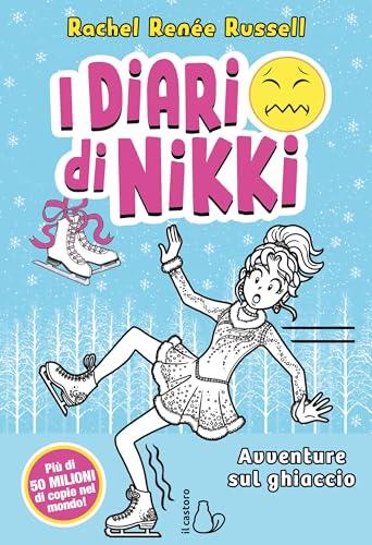 Avventure sul ghiaccio. I diari di Nikki (Il Castoro bambini)