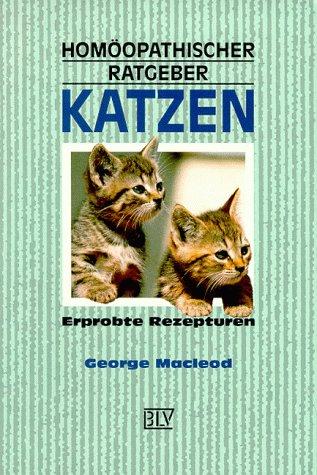 Homöopathischer Ratgeber Katzen. Erprobte Rezepturen