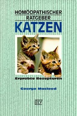 Homöopathischer Ratgeber Katzen. Erprobte Rezepturen