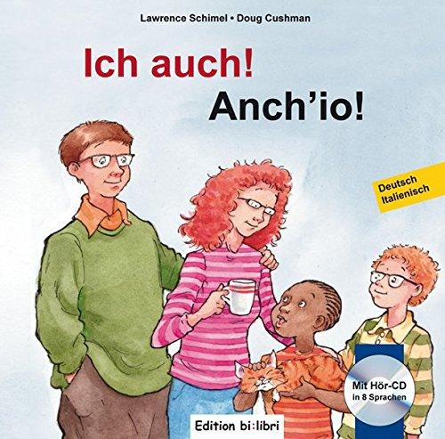 Ich auch!: Anch´io ! / Kinderbuch Deutsch-Italienisch mit mehrsprachiger Audio-CD