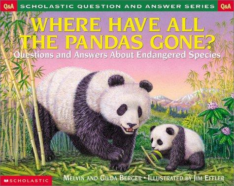 Where Have All the Pandas Gone?: Questions and Answers about Endangered Species (Scholastic Question and Answer Series)