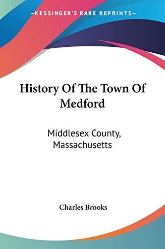 History Of The Town Of Medford: Middlesex County, Massachusetts: From Its First Settlement, In 1630, To The Present Time, 1866 (1855)