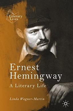 Ernest Hemingway: A Literary Life (Literary Lives)