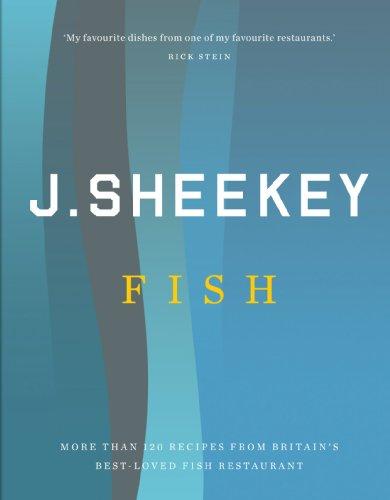 J. Sheekey FISH: More Than 120 Recipes From Britain's Best-Loved Fish Restaurant