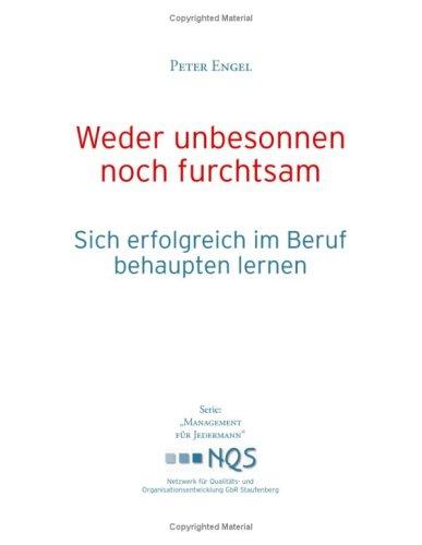 Weder unbesonnen noch furchtsam: Sich erfolgreich im Beruf behaupten lernen