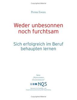 Weder unbesonnen noch furchtsam: Sich erfolgreich im Beruf behaupten lernen