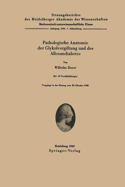 Pathologische Anatomie der Glykolvergiftung und des Alloxandiabetes (Sitzungsberichte der Heidelberger Akademie der Wissenschaften, 1949 / 7)