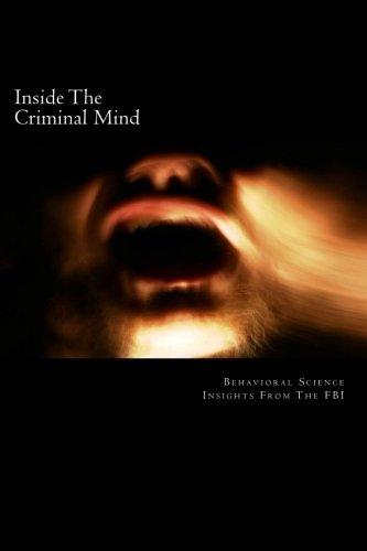 Inside The Criminal Mind:: Behavioral Science Insights From The FBI