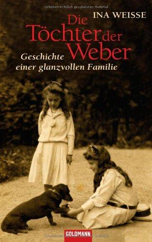 Die Töchter der Weber: Geschichte einer glanzvollen Familie