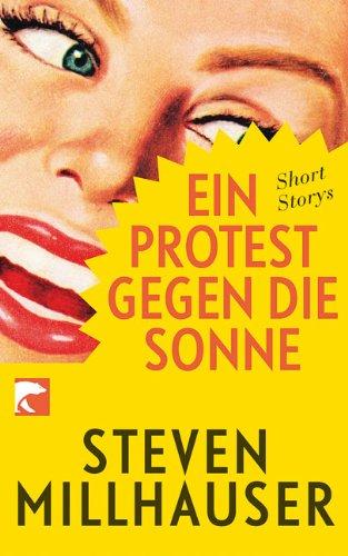 Ein Protest gegen die Sonne: Short Storys