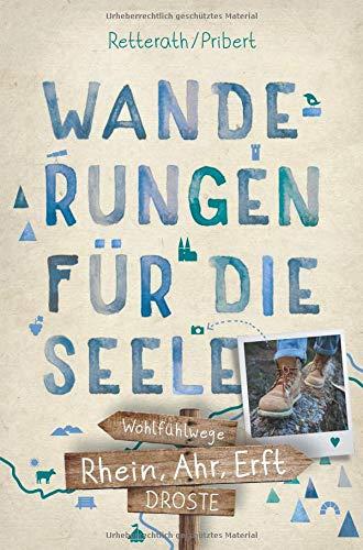 Rhein, Ahr, Erft. Wanderungen für die Seele: Wohlfühlwege