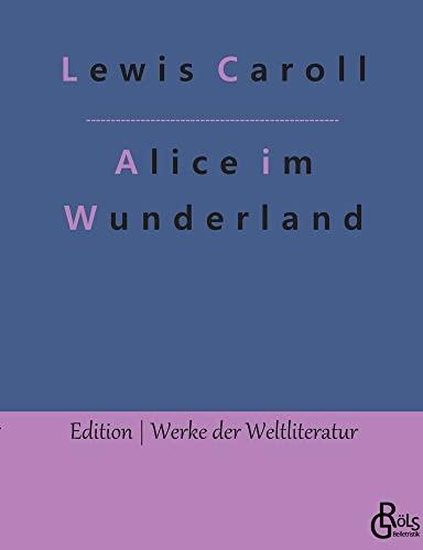 Alice im Wunderland (Edition Werke der Weltliteratur)