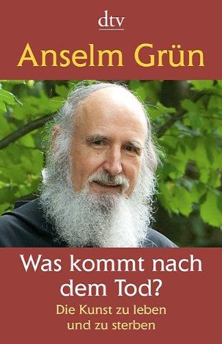 Was kommt nach dem Tod?: Die Kunst zu leben und zu sterben