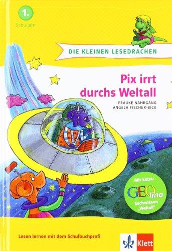 Die kleinen Lesedrachen, Pix irrt durchs Weltall, 1. Lesestufe, ab 1. Klasse für Leseanfänger