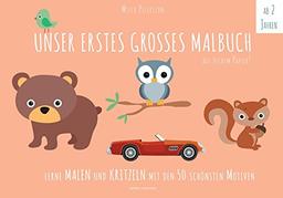 Malbuch Kinder - UNSER ERSTES GROßES MALBUCH: Lerne malen und kritzeln mit den 50 schönsten Motiven! Auf ökologischem Naturpapier. (Malbuch Kinder) (PAPERISH Kinderbücher)