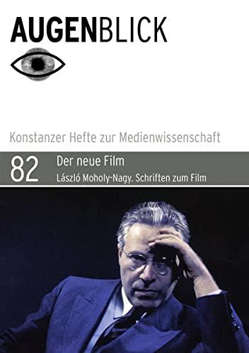 Der neue Film: László Moholy-Nagy. Schriften zum Film (AugenBlick)