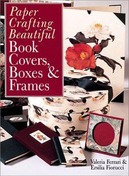 Paper Crafting Beautiful Book Covers, Boxes & Frames