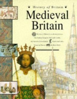 Medieval Britain (History of Britain S.)