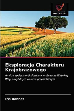 Eksploracja Charakteru Krajobrazowego: Analiza społeczno-ekologiczna w obszarze Wysokiej Wagi o wybitnym walorze przyrodniczym: Analiza ... Wagi o wybitnym walorze przyrodniczym