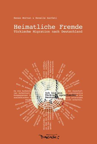 Heimatliche Fremde: Türkische Migration nach Deutschland