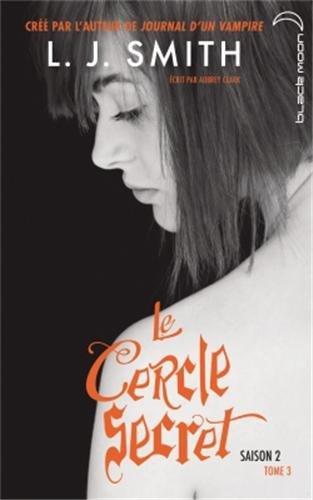 Le cercle secret : saison 2. Vol. 3