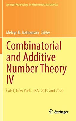 Combinatorial and Additive Number Theory IV: CANT, New York, USA, 2019 and 2020 (Springer Proceedings in Mathematics & Statistics, 347, Band 4)