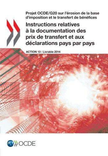 Projet Ocde/G20 sur l'érosion de la base d'imposition et le transfert de bénéfices Instructions relatives à la documentation des prix de transfert et aux déclarations pays par pays