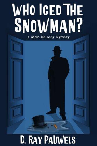 Who Iced the Snowman?: A Cisco Maloney Mystery