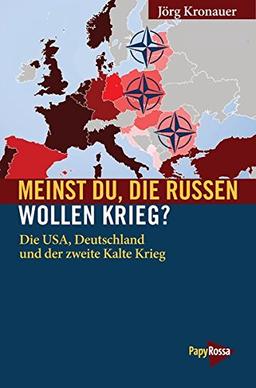 Meinst Du, die Russen wollen Krieg?: Russland, der Westen und der zweite Kalte Krieg (Neue Kleine Bibliothek)