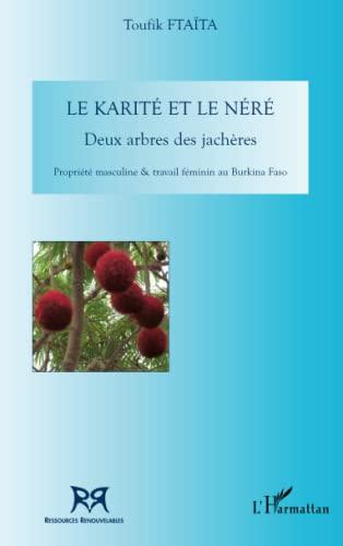 Le karité & le néré, deux arbres des jachères : propriété masculine & travail féminin au Burkina Faso