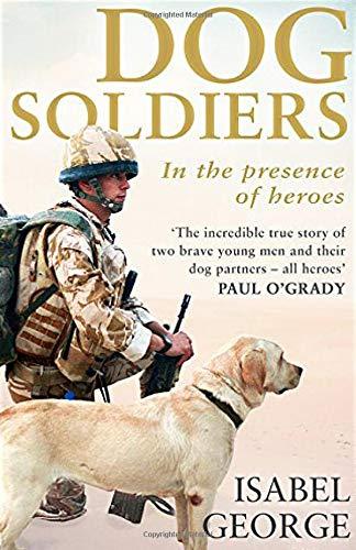 Dog Soldiers: IN THE Presence of heroes