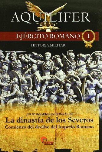 La dinastía de los Severos : comienzo del declive del Imperio Romano