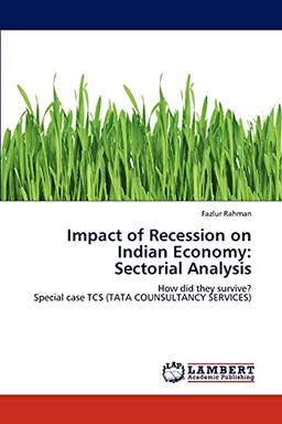 Impact of Recession on Indian Economy: Sectorial Analysis: How did they survive? Special case TCS (TATA COUNSULTANCY SERVICES)