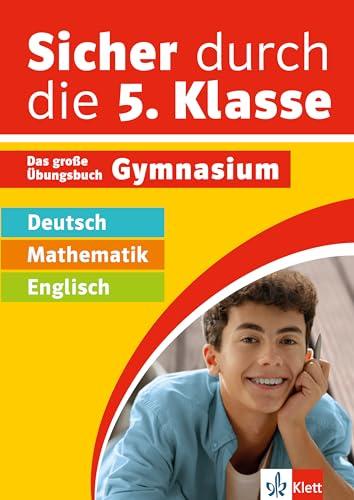 Klett Sicher durch die 5. Klasse - Deutsch, Mathe, Englisch: Das große Übungsbuch fürs Gymnasium