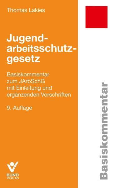 Jugendarbeitsschutzgesetz: Basiskommentar zum JArbSchG mit Einleitung und ergänzenden Vorschriften (Basiskommentare)