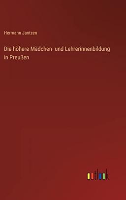 Die höhere Mädchen- und Lehrerinnenbildung in Preußen