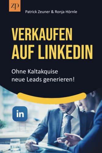 Verkaufen auf LinkedIn - Ohne Kaltakquise neue Leads generieren!