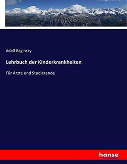 Lehrbuch der Kinderkrankheiten: Für Ärzte und Studierende