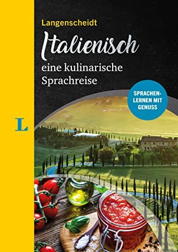 Langenscheidt Kulinarische Sprachreise Italienisch: Italienisch lernen mit Genuss – Wissenswertes, Übungen Wortschatz und Rezepte