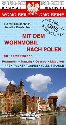 Mit dem Wohnmobil nach Polen (Norden): Pommern, Danzig, Ostsee, Masuren. Tipps, Tricks, Touren, Tolle Strände, präzise GPS-Daten