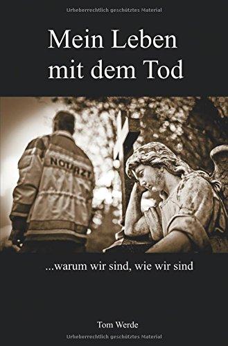 Mein Leben mit dem Tod: ...warum wir sind, wie wir sind