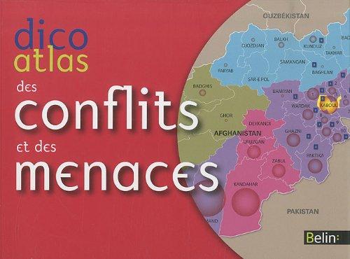 Dico atlas des conflits et des menaces : guerres, terrorisme, crime, oppression