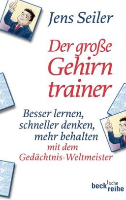 Der große Gehirntrainer: Besser lernen, schneller denken, mehr behalten mit dem Gedächtniskünstler und Weltrekordhalter