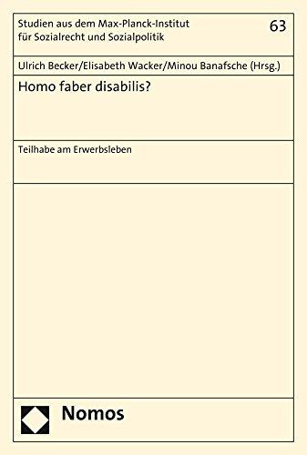 Homo faber disabilis?: Teilhabe am Erwerbsleben (Studien aus dem Max-Planck-Institut für ausländisches und internationales Sozialrecht)