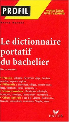 Le dictionnaire portatif du bachelier : de la seconde à l'université