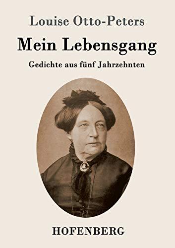 Mein Lebensgang: Gedichte aus fünf Jahrzehnten