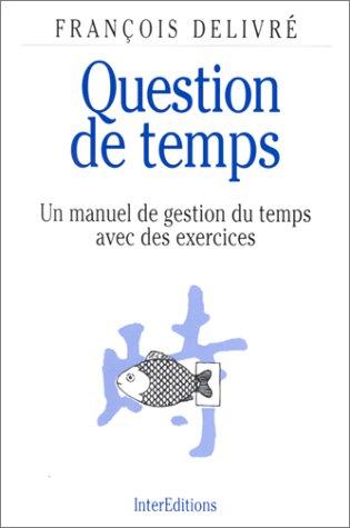 Question de temps : un manuel de gestion du temps avec des exercices